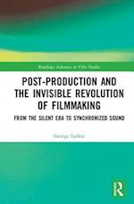 Post-Production and the Invisible Revolution of Filmmaking
