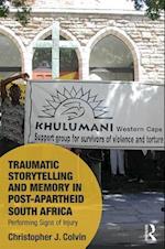Traumatic Storytelling and Memory in Post-Apartheid South Africa