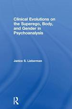 Clinical Evolutions on the Superego, Body, and Gender in Psychoanalysis