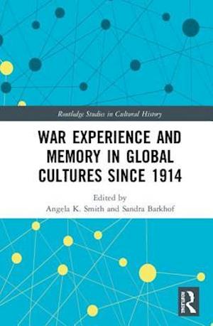 War Experience and Memory in Global Cultures Since 1914