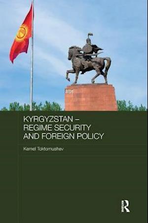 Kyrgyzstan - Regime Security and Foreign Policy