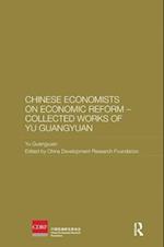 Chinese Economists on Economic Reform - Collected Works of Yu Guangyuan