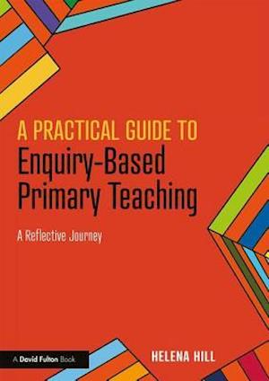 A Practical Guide to Enquiry-Based Primary Teaching