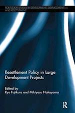 Resettlement Policy in Large Development Projects