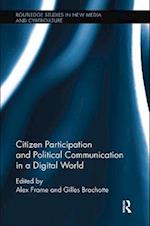 Citizen Participation and Political Communication in a Digital World