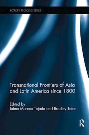 Transnational Frontiers of Asia and Latin America since 1800
