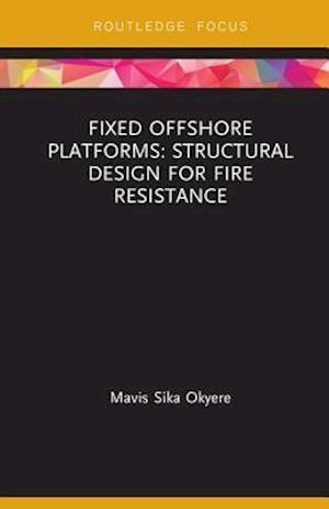 Fixed Offshore Platforms:Structural Design for Fire Resistance