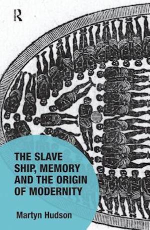 The Slave Ship, Memory and the Origin of Modernity