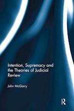 Intention, Supremacy and the Theories of Judicial Review
