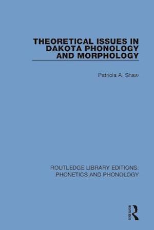 Theoretical Issues in Dakota Phonology and Morphology