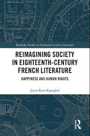 Reimagining Society in Eighteenth-Century French Literature