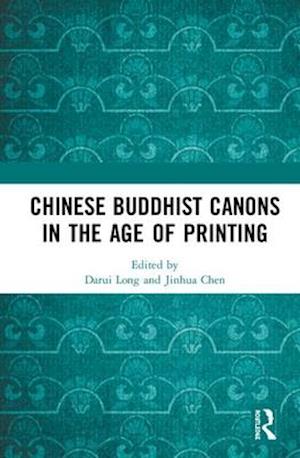 Chinese Buddhist Canons in the Age of Printing