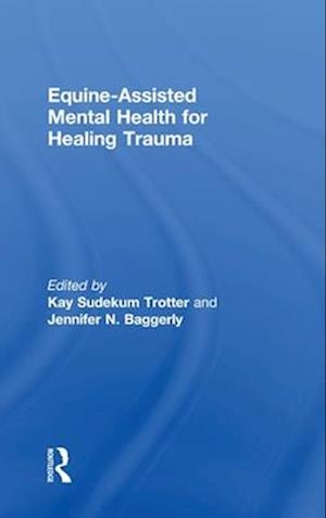 Equine-Assisted Mental Health for Healing Trauma