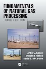 Fundamentals of Natural Gas Processing, Third Edition