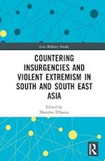 Countering Insurgencies and Violent Extremism in South and South East Asia