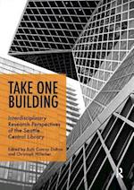Take One Building : Interdisciplinary Research Perspectives of the Seattle Central Library