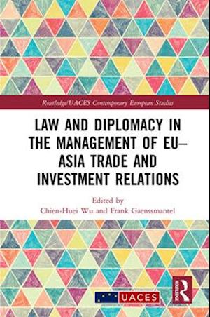 Law and Diplomacy in the Management of EU–Asia Trade and Investment Relations