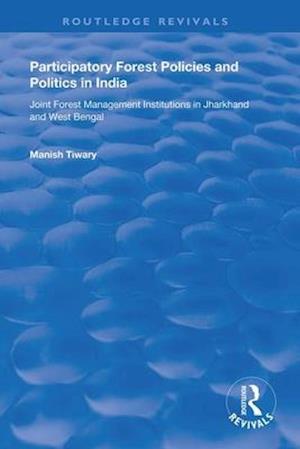 Participatory Forest Policies and Politics in India