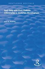 Self-Help and Civic Culture Citizenship in Victorian Birmingham