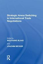 Strategic Arena Switching in International Trade Negotiations