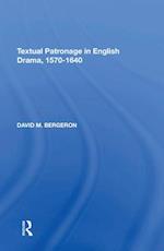 Textual Patronage in English Drama, 1570-1640