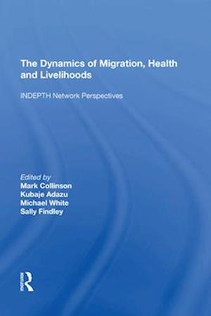 The Dynamics of Migration, Health and Livelihoods