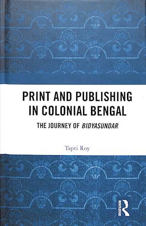 Print and Publishing in Colonial Bengal