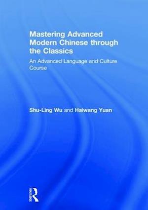 Mastering Advanced Modern Chinese through the Classics