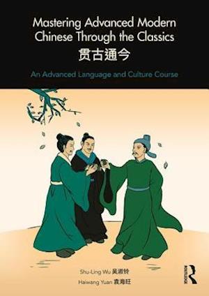 Mastering Advanced Modern Chinese through the Classics