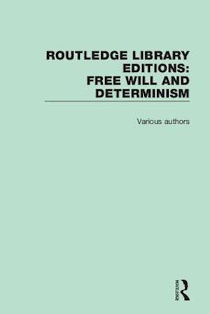 Routledge Library Editions: Free Will and Determinism