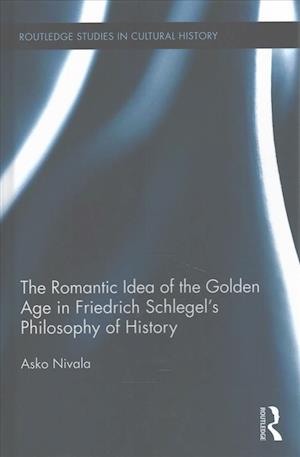 The Romantic Idea of the Golden Age in Friedrich Schlegel's Philosophy of History