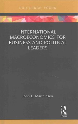 International Macroeconomics for Business and Political Leaders