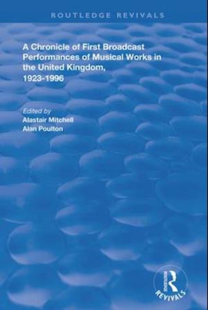 A Chronicle of First Broadcast Performances of Musical Works in the United Kingdom, 1923-1996