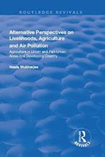 Alternative Perspectives on Livelihoods, Agriculture and Air Pollution