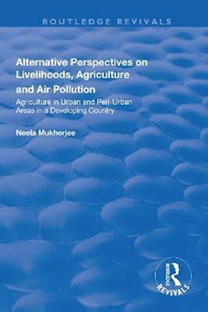 Alternative Perspectives on Livelihoods, Agriculture and Air Pollution