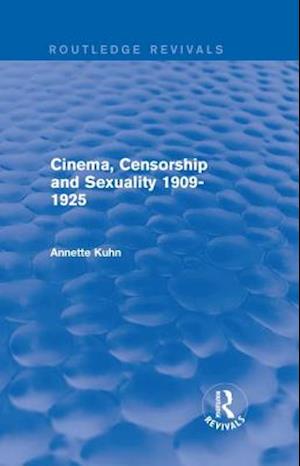 Cinema, Censorship and Sexuality 1909-1925 (Routledge Revivals)