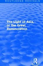 The Light of Asia, or the Great Renunciation (Mahâbhinishkramana)