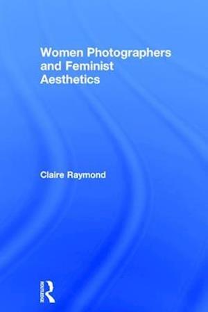 Women Photographers and Feminist Aesthetics