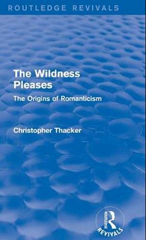 The Wildness Pleases (Routledge Revivals)