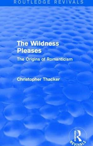 The Wildness Pleases (Routledge Revivals)