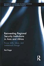 Reinventing Regional Security Institutions in Asia and Africa