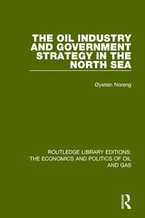 The Oil Industry and Government Strategy in the North Sea