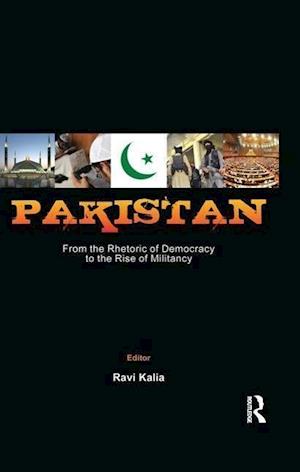 Pakistan: From the Rhetoric of Democracy to the Rise of Militancy