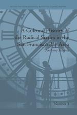 A Cultural History of the Radical Sixties in the San Francisco Bay Area