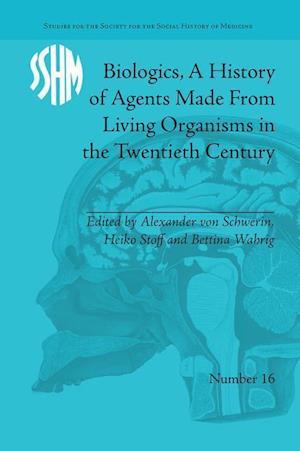 Biologics, A History of Agents Made From Living Organisms in the Twentieth Century