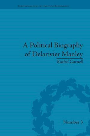 A Political Biography of Delarivier Manley