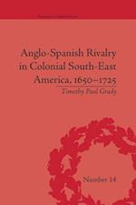 Anglo-Spanish Rivalry in Colonial South-East America, 1650–1725
