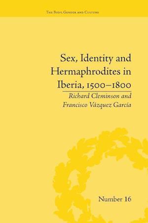 Sex, Identity and Hermaphrodites in Iberia, 1500-1800