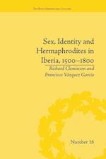 Sex, Identity and Hermaphrodites in Iberia, 1500–1800