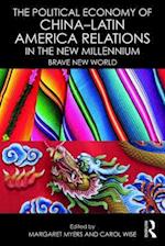 The Political Economy of China-Latin America Relations in the New Millennium